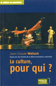 Jean-Claude Wallach - livre «La culture, pour qui ?»